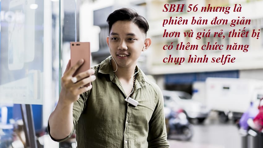 SBH 56 nhưng là phiên bản đơn giản hơn và giá rẻ, thiết bị có thêm chức năng chụp hình selfie